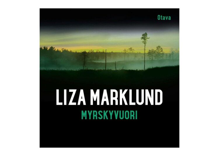 Suosta nousee ruumis Liza Marklundin huipputrilogian upeassa päätöksessä.